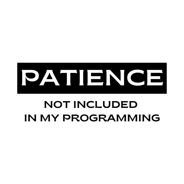 Patience.  Not Included in my Programming by FairyMay