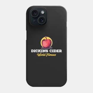 Dickins Cider World Famous For All Your Loved Ones Funny Phone Case