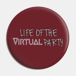 Life of the Virtual party Pin