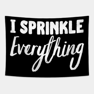 I Sprinkle Everything Tapestry