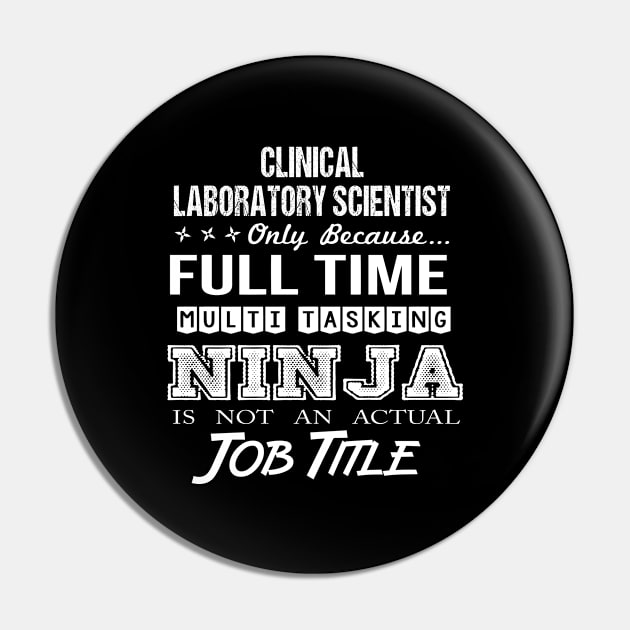 Clinical Laboratory Scientist - Multitasking Ninja Pin by connieramonaa