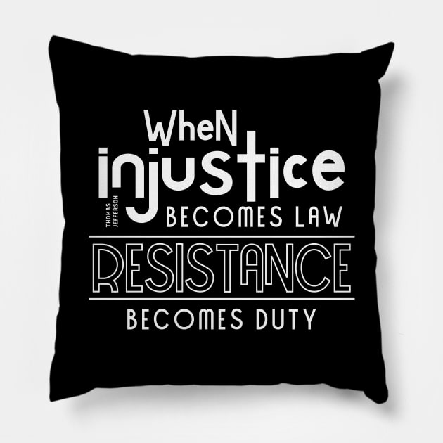 When injustice becomes law Resistance becomes duty Pillow by CatsCrew