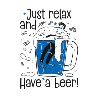 Just Relax and Have a Beer T-Shirt