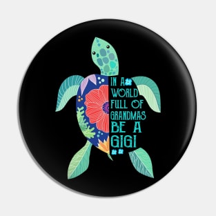 Turtle In A World Full Of Grandmas Be A Gigi Pin