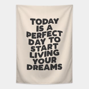 Today is a Perfect Day to Start Living Your Dreams in Black and White Tapestry