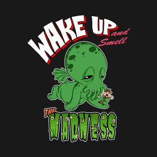 Wake Up and Smell The Madness (Cthulhu) T-Shirt