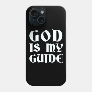 God Is My Guide Phone Case