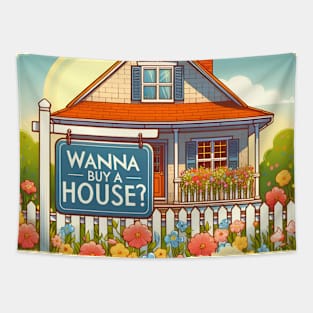 Wanna Buy A House? Tapestry