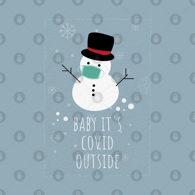 Baby its covid outside - christmask snowman by applebubble