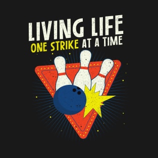 Living Life One Strike At A Time T-Shirt