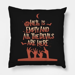 Hell Is Empty And All the Devils Are Here Pillow