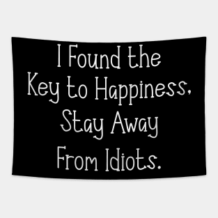 I Found the Key to Happiness Stay Away From Idiots Tapestry