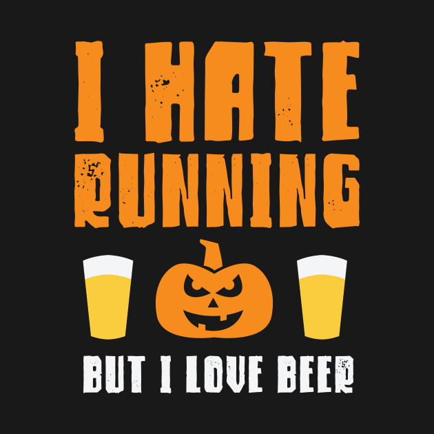 I Hate Running But I Love Beer by PodDesignShop