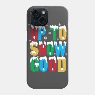 Up To Snow Good T-Shirt Funny Xmas Pun Santa Elf Snowflakes Phone Case