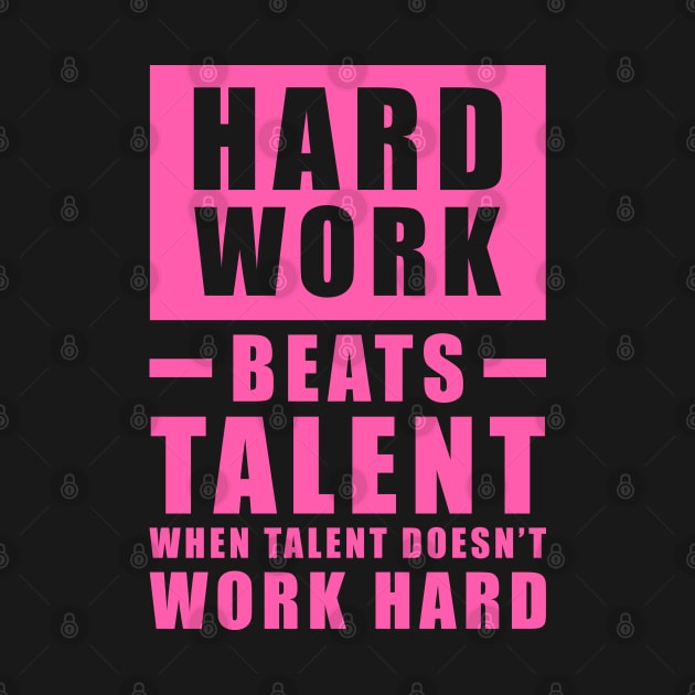 Hard Work Beats Talent When Talent Doesn't Work Hard - Inspirational Quote - Magenta by DesignWood Atelier