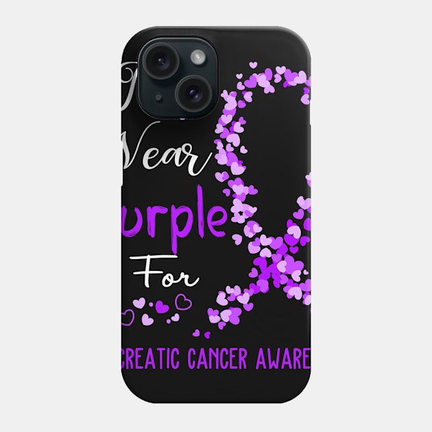 I Wear Purple For Pancreatic Cancer Awareness Support Pancreatic Cancer Warrior Gifts Phone Case by ThePassion99