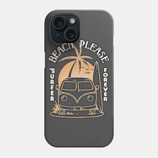 Beach Please Surfer Forever Phone Case