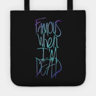 Famous When I'm Dead Tote