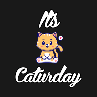 It's Caturday T-Shirt