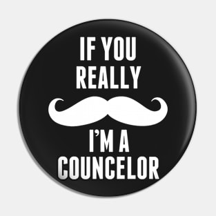 If You Really I’m A Councelor – T & Accessories Pin