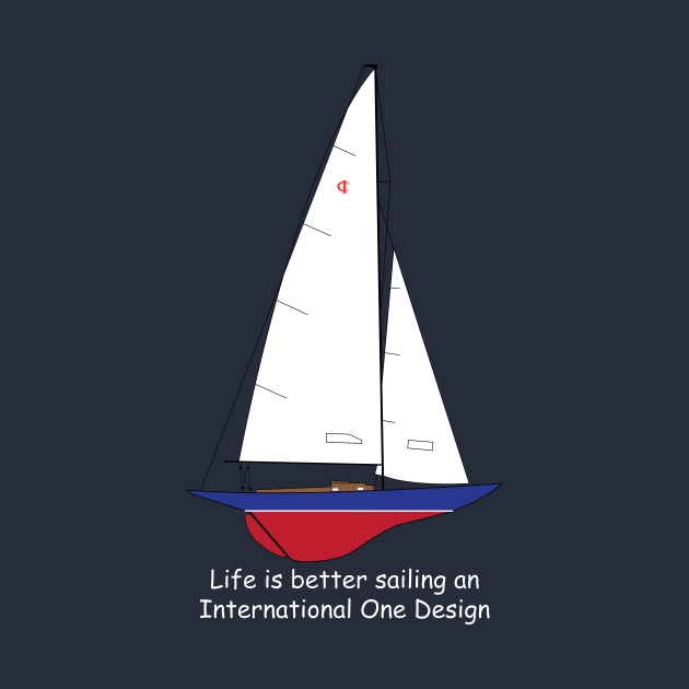 International One Design Sailboat - Life is Better Sailing an International One Design by CHBB