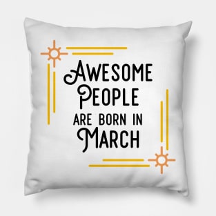 Awesome People Are Born In March (Black Text, Framed) Pillow