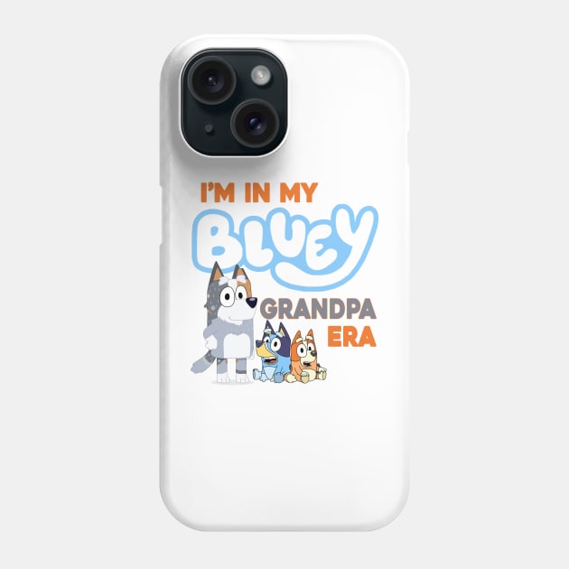 I'm in my bluey grandpa era Phone Case by VILLAPODCAST