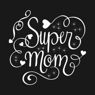 Best Super mom. Mum gift for Mothers day Birthday T-Shirt