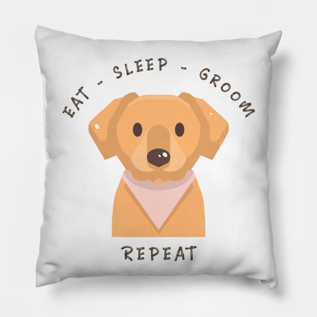 Dog Grooming Eat Sleep Groom Repeat, Dog Quotes Pillow by Merchmatics