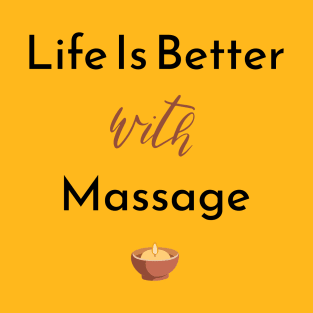 Life Is Better With Massage T-Shirt