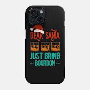 Dear Santa Just Bring Bourbon Christmas Funny Phone Case