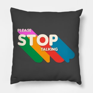 Stop  Talking Pillow