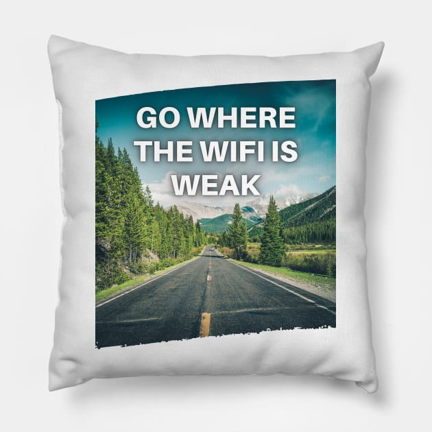 Go Where the WiFi is Weak Pillow by Traveling Buddy