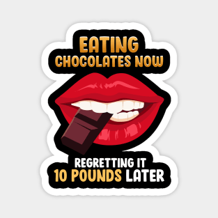 Funny Eating Chocolates Now Quote Chocolate Lips Slogan Tee Magnet