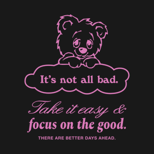 IT'S NOT ALL BAD - PINK T-Shirt