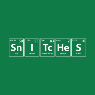 Snitches (Sn-I-Tc-He-S) Periodic Elements Spelling T-Shirt