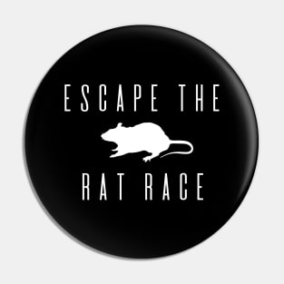 Escape the rat race - white Pin