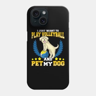 I Just Want To Play Volleyball And Pet My Dog Phone Case