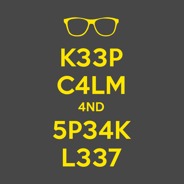 KEEP CALM AND SPEAK LEET by sebisghosts