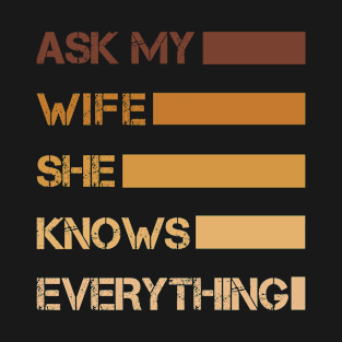 Ask My Wife She Knows Everything Funny Vintage Husband T-Shirt