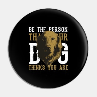 Dog - Be The Person ... Saying cool Pin