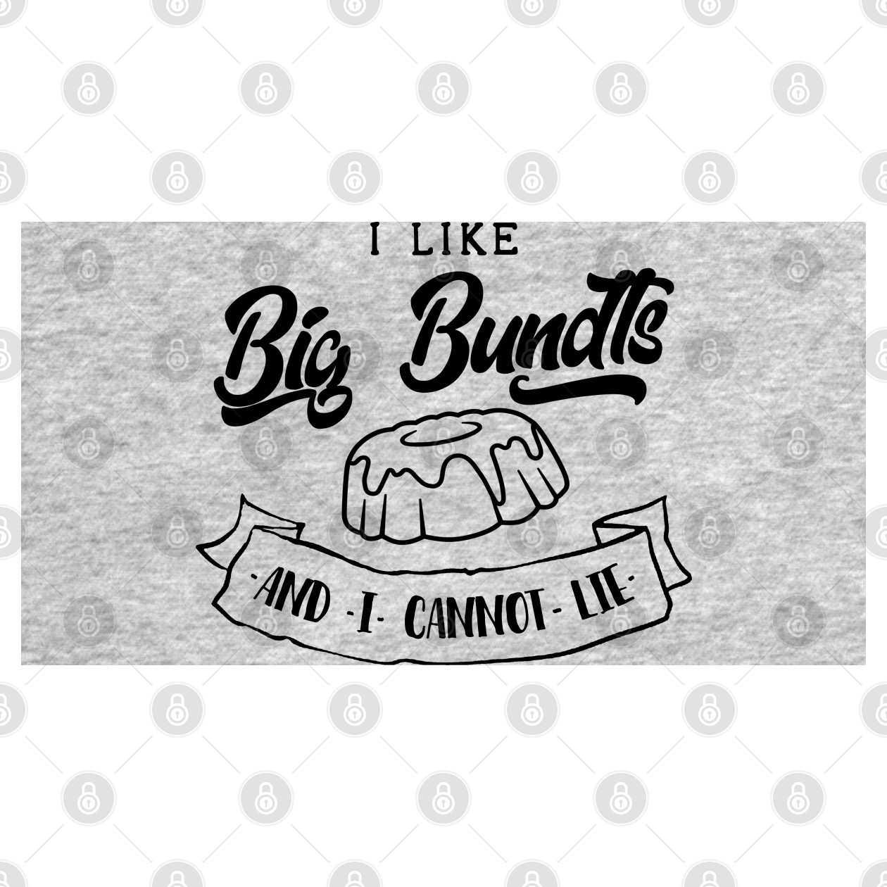 I Like Big Bundts Bundt Cake T Shirt Teepublic 7044