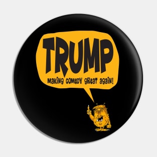 Trump comedy show! Pin