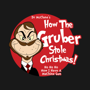 How the Gruber Stole Christmas T-Shirt