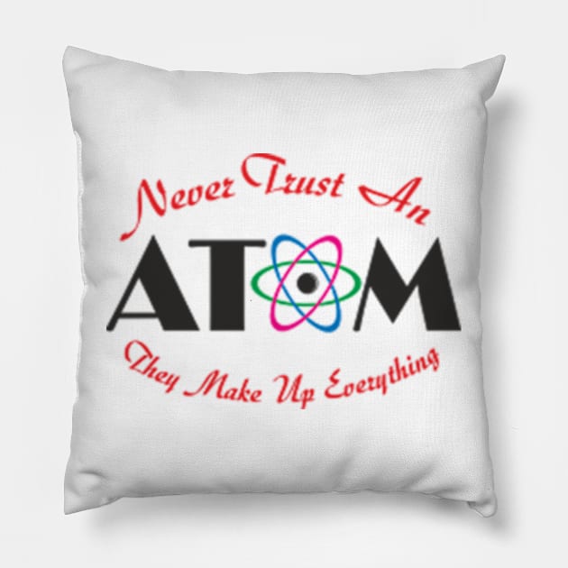 Never Trust An Atom Pillow by Mas Design