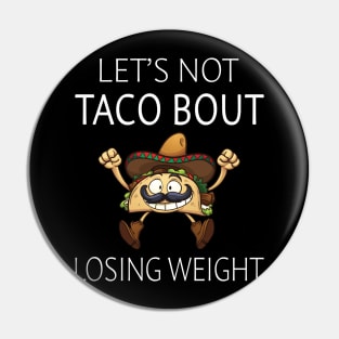 Let's Not Taco Bout Losing Weight Pin