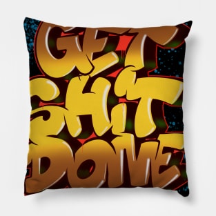 GET SHIT DONE Pillow