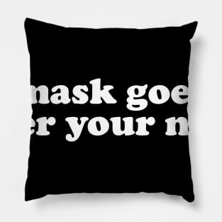 Mask Goes Over Your Nose Friendly Reminder Pillow