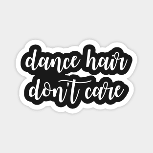 Dance Hair Don't Care Magnet