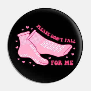 Dont Fall For Me Valentines Day Non Slip Socks Nurse PCT CNA Pin